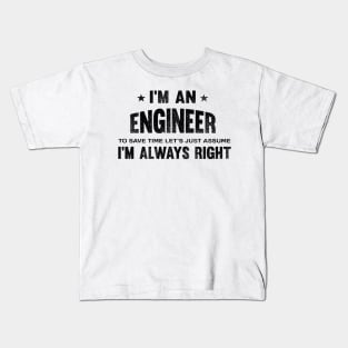 I'm an engineer i'm always right Kids T-Shirt